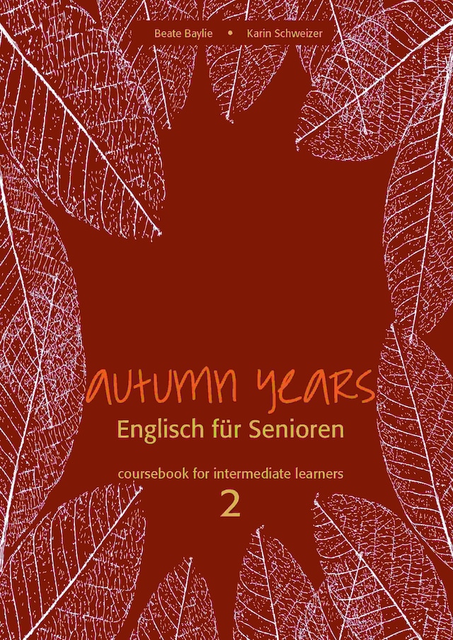 Autumn Years - Englisch für Senioren 2 - Intermediate Learners - Coursebook