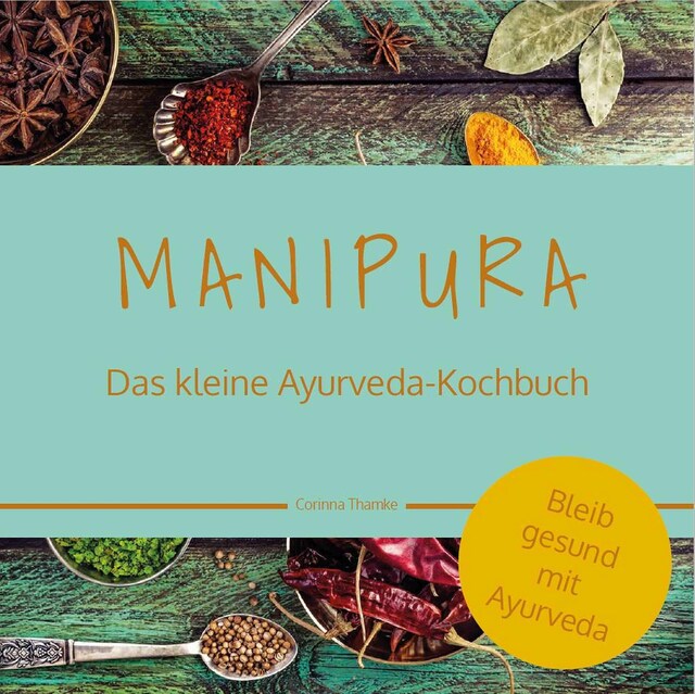 Book cover for MANIPURA – Das kleine Ayurveda-Kochbuch