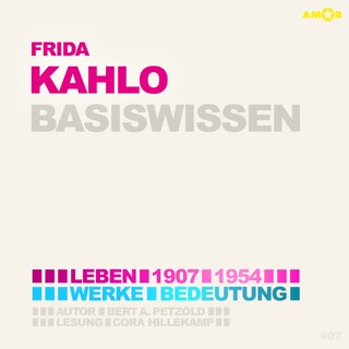 Frida Kahlo (1907-1954) - Leben, Werk, Bedeutung - Basiswissen (Ungekürzt) als Hörbuch