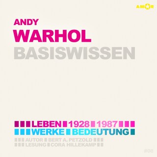 Andy Warhol (1928-1987) - Leben, Werk, Bedeutung - Basiswissen (Ungekürzt) als Hörbuch