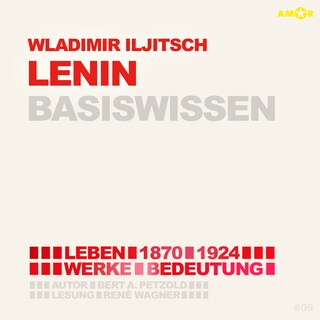 Wladimir Iljitsch Lenin (1870-1924) - Leben, Werk, Bedeutung - Basiswissen (Ungekürzt) als Hörbuch