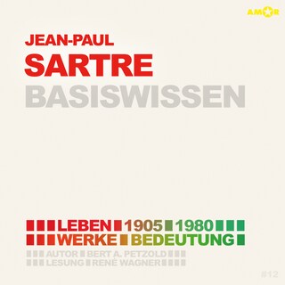 Jean-Paul Sartre (1905-1980) - Leben, Werk, Bedeutung - Basiswissen (Ungekürzt) als Hörbuch