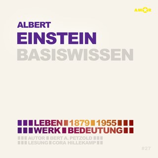 Albert Einstein (1879-1955) - Leben, Werk, Bedeutung - Basiswissen (Ungekürzt) als Hörbuch