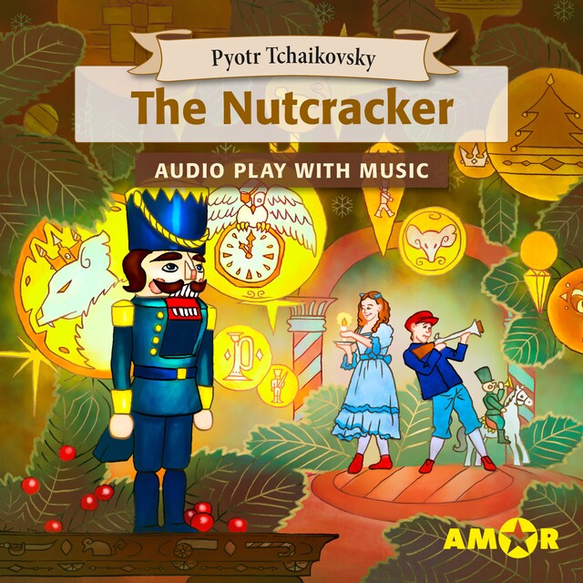 Kirjankansi teokselle The Nutcracker, The Full Cast Audioplay with Music - Classics for Kids, Classic for everyone