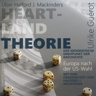Über Halford J. Mackinders Heartland Theorie + Originaltext als Hörbuch