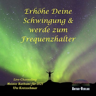 Erhöhe Deine Schwingung und werde zum Frequenzhalter als Hörbuch