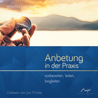 Anbetung in der Praxis als Hörbuch