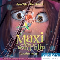 Maxi von Phlip (2). Wunschfee vermisst!