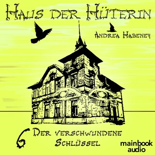 Haus der Hüterin: Band 6 - Der verschwundene Schlüssel als Hörbuch
