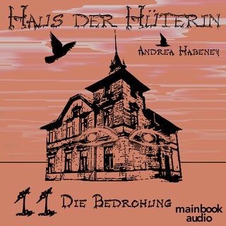 Haus der Hüterin: Band 11 - Die Bedrohung als Hörbuch