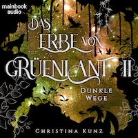 Das Erbe von Grüenlant. Band 2: Dunkle Wege