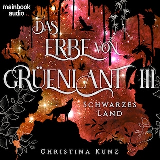 Das Erbe von Grüenlant. Band 3: Schwarzes Land als Hörbuch
