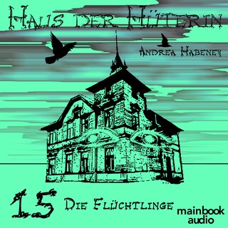 Haus der Hüterin: Band 15 - Die Flüchtlinge als Hörbuch