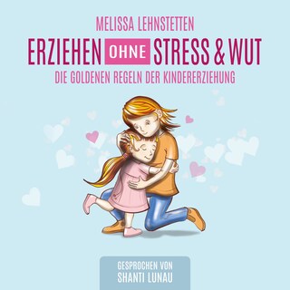 Erziehen ohne Stress & Wut als Hörbuch