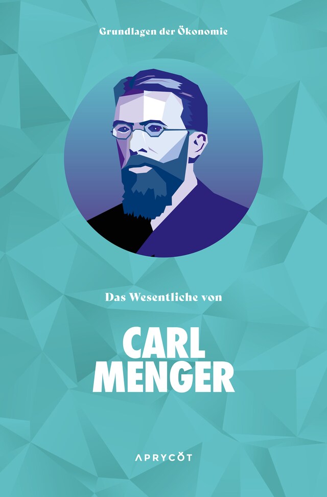 Kirjankansi teokselle Grundlagen der Ökonomie: Das Wesentliche von Carl Menger