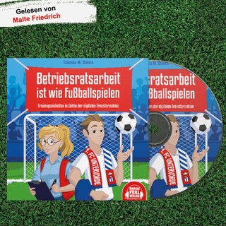 Betriebsratsarbeit ist wie Fußballspielen als Hörbuch