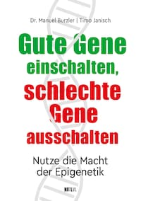 Gute Gene einschalten, schlechte Gene ausschalten