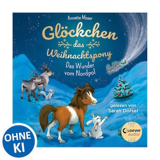 Glöckchen, das Weihnachtspony (Band 1) - Das Wunder vom Nordpol als Hörbuch