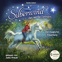 Silberwind, das weiße Einhorn (Band 2) - Der magische Feuerberg