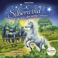 Silberwind, das weiße Einhorn (Band 3) - Die vier Wildpferde