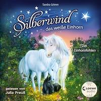 Silberwind, das weiße Einhorn (Band 7) - Das Einhornfohlen