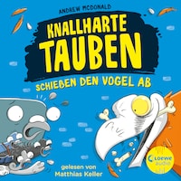 Knallharte Tauben schießen den Vogel ab (Band 3)
