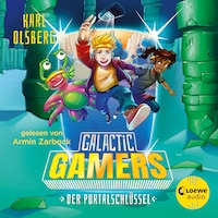 Galactic Gamers (Band 3) - Der Portalschlüssel