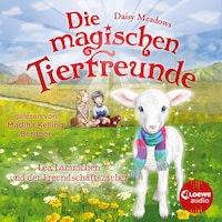 Die magischen Tierfreunde (Band 13) - Lea Lämmchen und der Freundschaftszauber