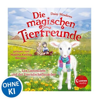 Die magischen Tierfreunde (Band 13) - Lea Lämmchen und der Freundschaftszauber als Hörbuch