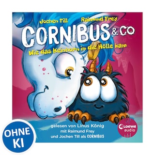 Luzifer junior präsentiert: Cornibus & Co. 4 - Wie das Keinhorn in die Hölle kam als Hörbuch