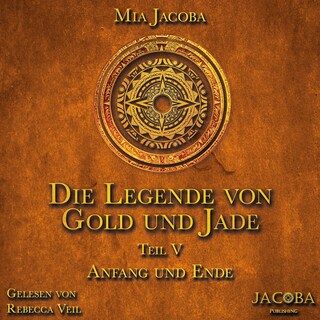 Die Legende von Gold und Jade 5: Anfang und Ende als Hörbuch