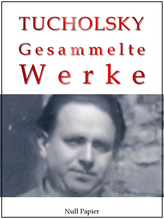 Bokomslag för Kurt Tucholsky - Gesammelte Werke