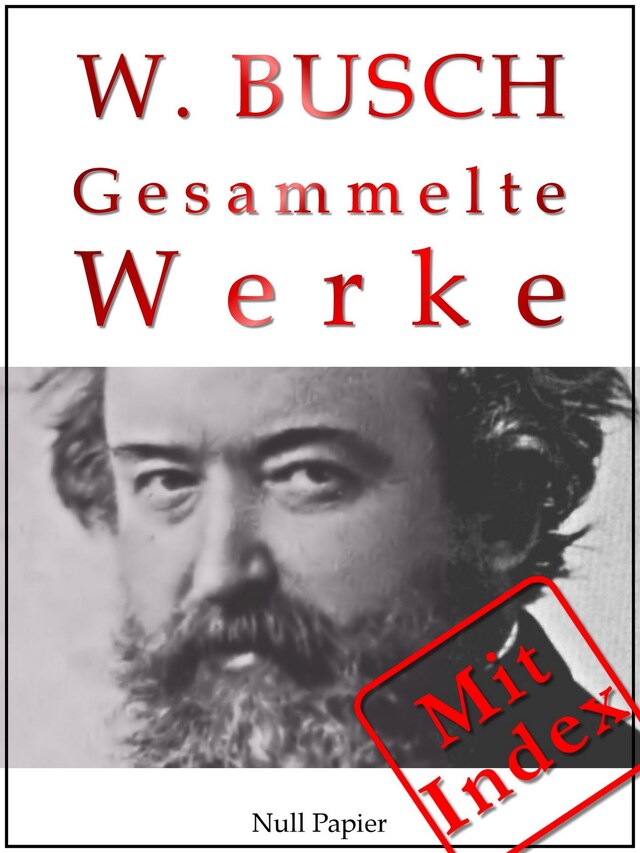 Book cover for Wilhelm Busch - Gesammelte Werke - Bildergeschichten, Märchen, Erzählungen, Gedichte