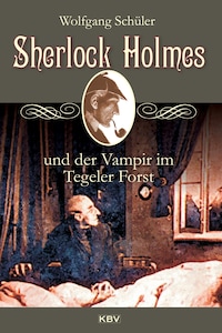 Sherlock Holmes und der Vampir im Tegeler Forst