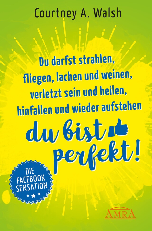 Book cover for Du darfst strahlen, fliegen, lachen und weinen, verletzt sein und heilen, hinfallen und wieder aufstehen – DU BIST PERFEKT!