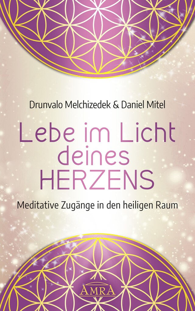 Okładka książki dla LEBE IM LICHT DEINES HERZENS: Meditative Zugänge in den heiligen Raum