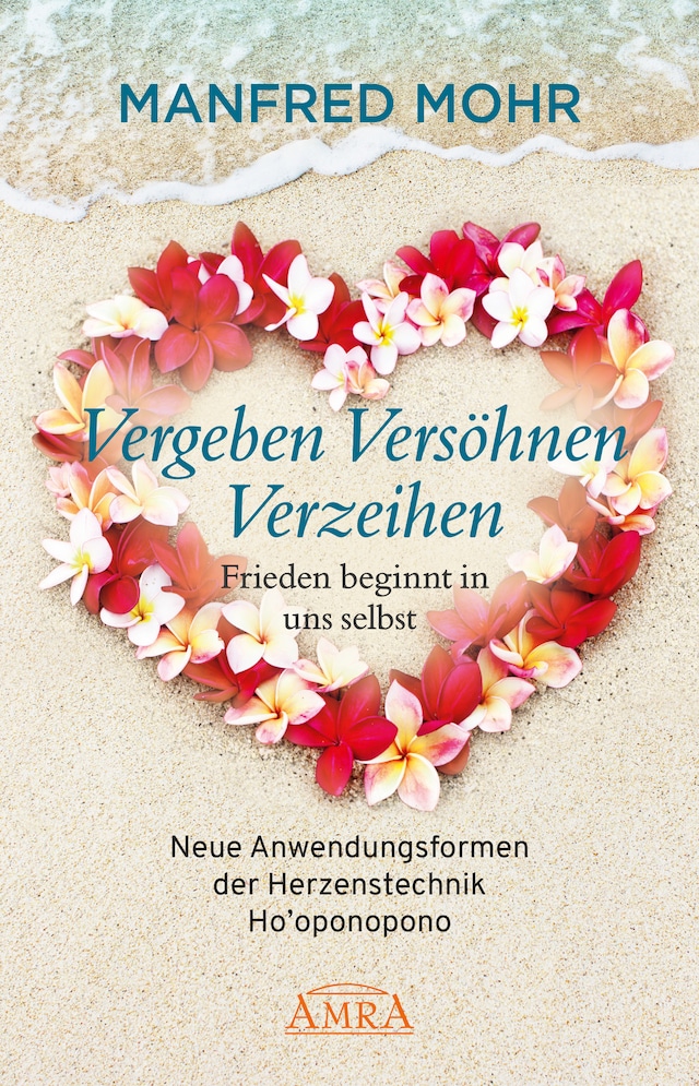 Book cover for Vergeben Versöhnen Verzeihen - Frieden beginnt in uns selbst