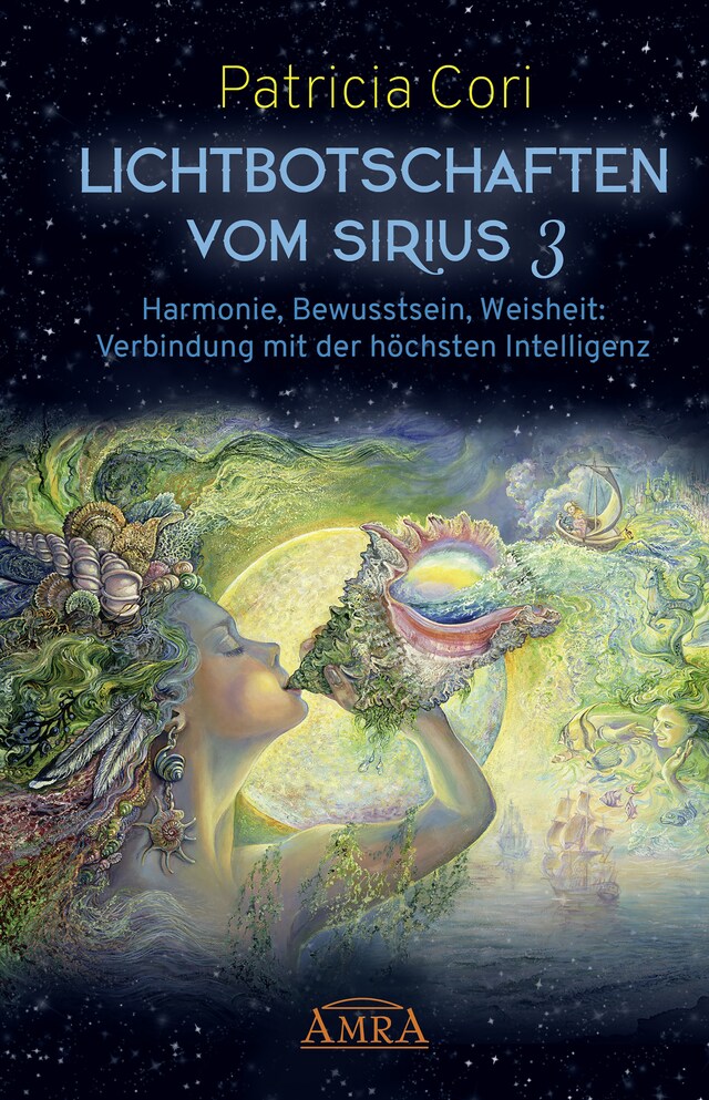 Okładka książki dla LICHTBOTSCHAFTEN VOM SIRIUS BAND 3. Harmonie, Bewusstsein, Weisheit: Verbindung mit der höchsten Intelligenz