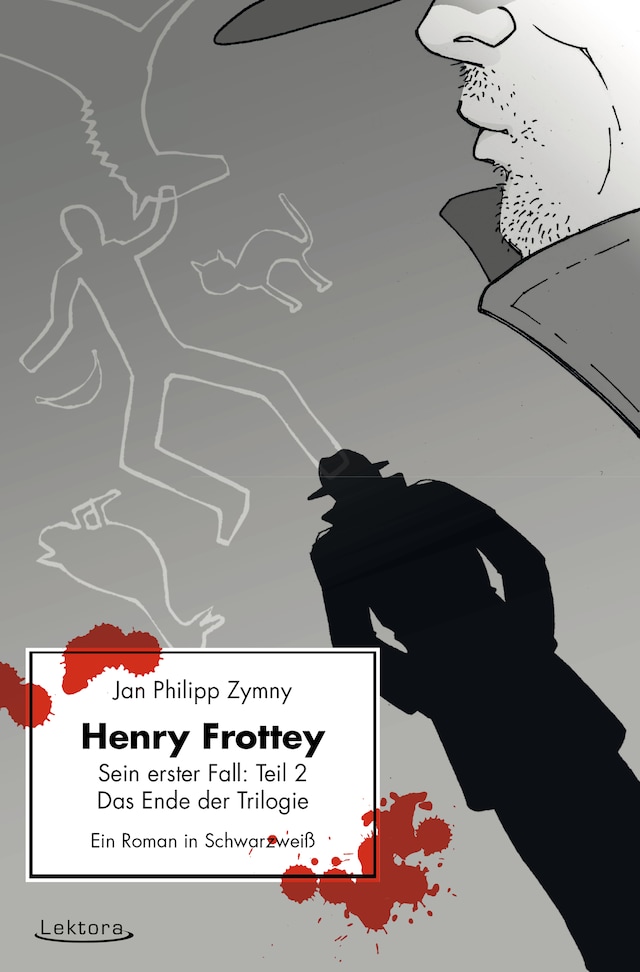Book cover for Henry Frottey - Sein erster Fall: Teil 2 - Das Ende der Trilogie: Ein Roman in Schwarzweiß