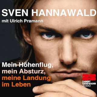 Mein Höhenflug, mein Absturz, meine Landung im Leben als Hörbuch