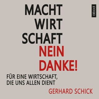 Machtwirtschaft - nein danke! als Hörbuch