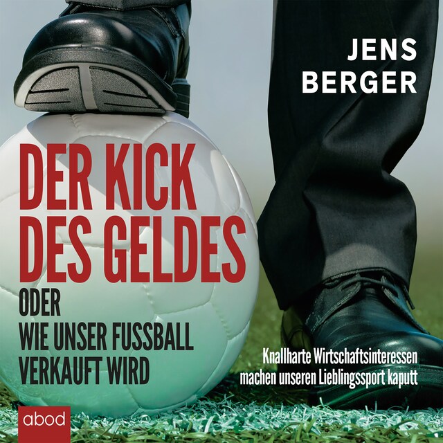 Buchcover für Der Kick des Geldes oder wie unser Fußball verkauft wird