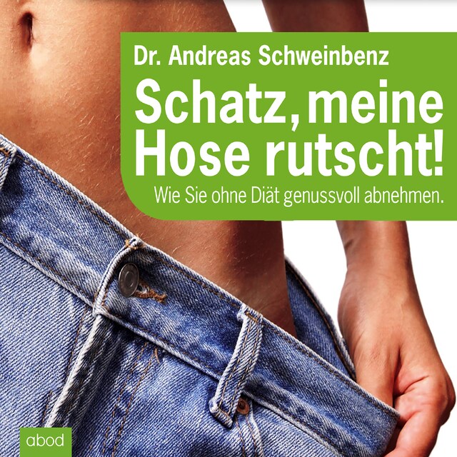 Buchcover für Schatz, meine Hose rutscht! Wie Sie ohne Diät genussvoll abnehmen.