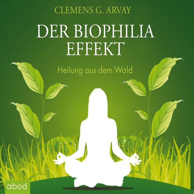 Buchcover für Der Biophilia-Effekt - Heilung aus dem Wald