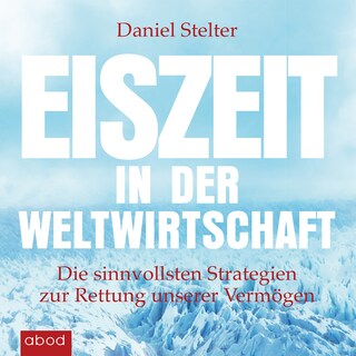 Eiszeit in der Weltwirtschaft als Hörbuch