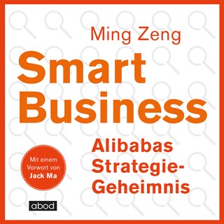 Smart Business - Alibabas Strategie-Geheimnis als Hörbuch