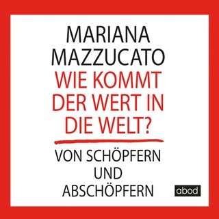 Wie kommt der Wert in die Welt? als Hörbuch