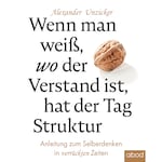 Wenn man weiß, wo der Verstand ist, hat der Tag Struktur