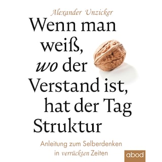 Wenn man weiß, wo der Verstand ist, hat der Tag Struktur als Hörbuch