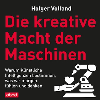 Die kreative Macht der Maschinen als Hörbuch